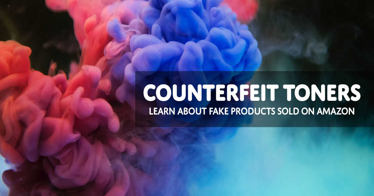 Counterfeit Toners: Learn About Fake Products Sold on Amazon