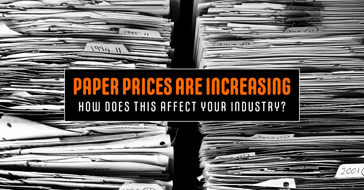 Paper Prices Are Increasing How Does This Affect Your Industry?