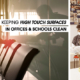 Keeping High Touch Surfaces In Offices & Schools Clean